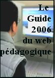 Pédagogie : Le guide 2006 des indispensables du web pédagogique