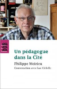 Meirieu : Un pédagogue dans la Cité