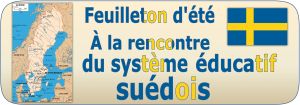 Feuilleton d’été : À la rencontre du système éducatif suédois