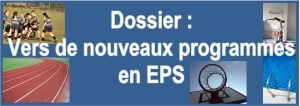 Dossier : Vers de nouveaux programmes en EPS