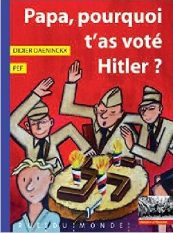 Papa, pourquoi t’as voté Hitler ?