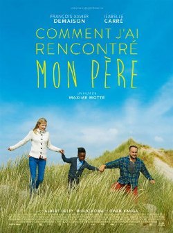 Le film de la semaine : « Comment j’ai rencontré mon père » de Maxime Motte