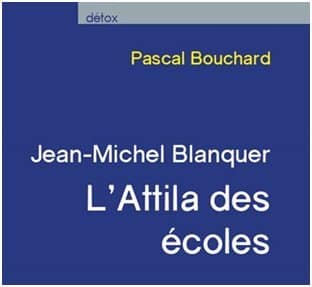 Pascal Bouchard : Blanquer, l’Attila des écoles