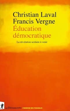 Christian Laval et Francis Vergne : Pour une éducation démocratique