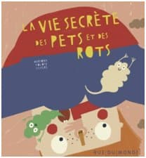 La vie secrète des pets et des rots