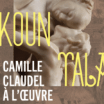 Une semaine d’événements autour de Camille Claudel